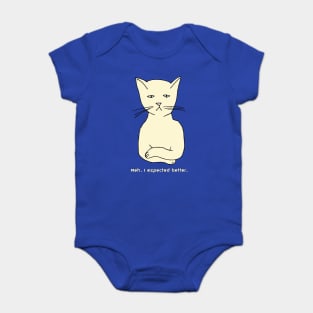 Unimpressed funny, grouchy cat "Meh. I expected better." Baby Bodysuit